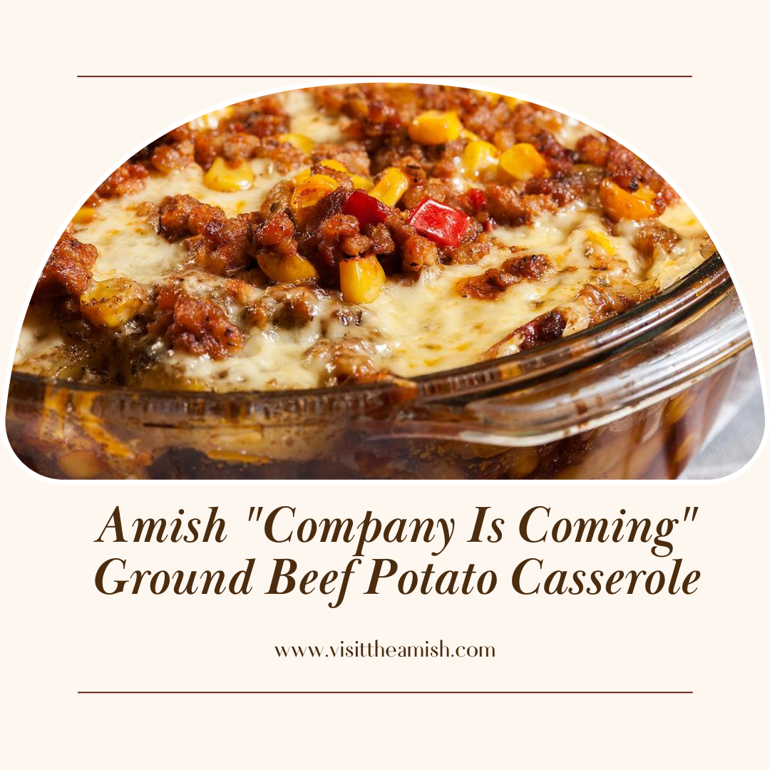 Amish "Company Is Coming" Ground Beef Potato Casserole