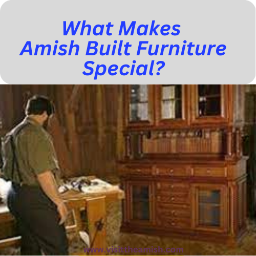 What Makes Amish Built Furniture Special?