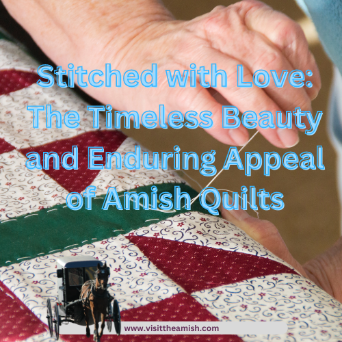 Stitched with Love The Timeless Beauty and Enduring Appeal of Amish Quilts