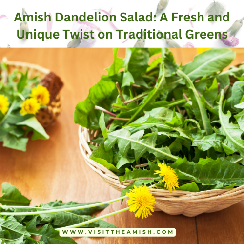 Amish Dandelion Salad: A Fresh and Unique Twist on Traditional Greens