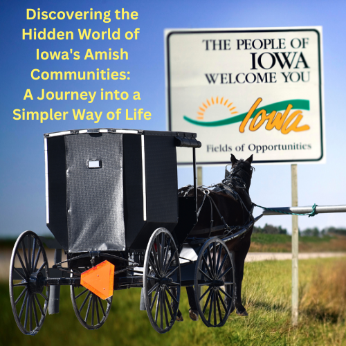 Discovering the Hidden World of Iowa's Amish Communities: A Journey into a Simpler Way of Life