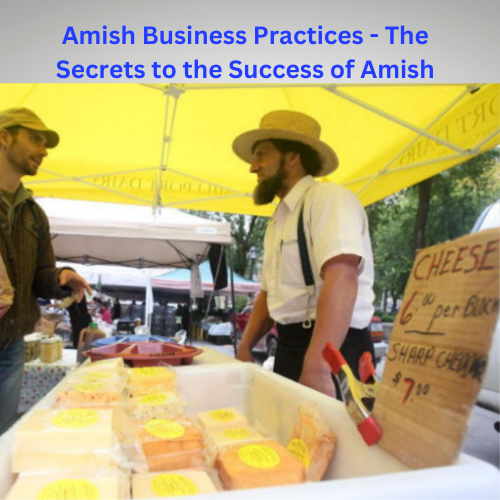 Amish Business Practices - The Secrets to the Success of Amish Entrepreneurs
