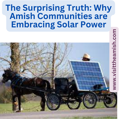 The Surprising Truth: Why Amish Communities are Embracing Solar Power