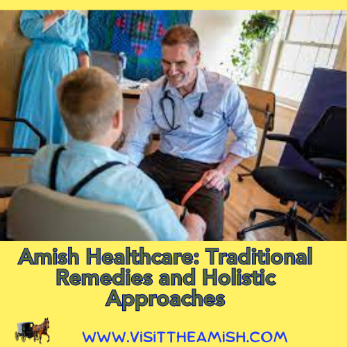 Amish Healthcare: Traditional Remedies and Holistic Approaches
