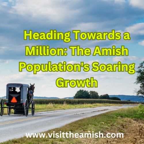 Heading Towards a Million: The Amish Population's Soaring Growth