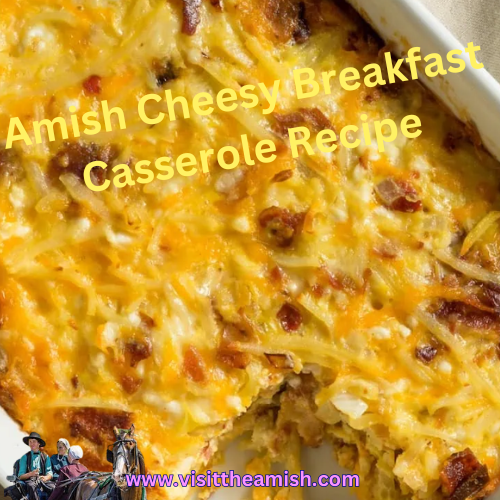 Amish Cheesy Breakfast Casserole Recipe