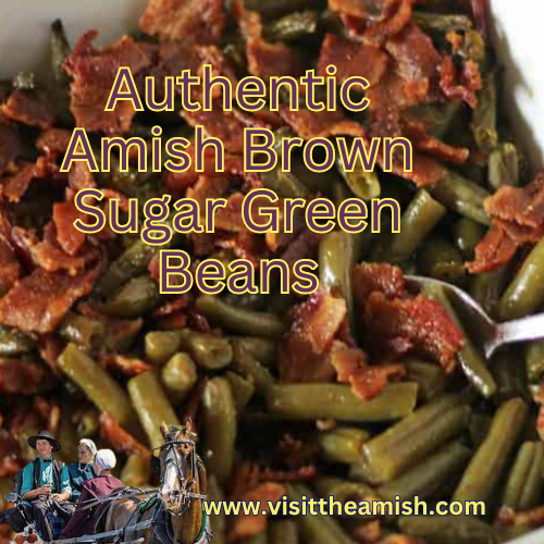 Savoring Tradition: Authentic Amish Brown Sugar Green Beans