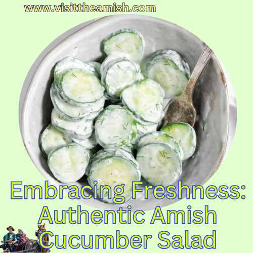 Embracing Freshness: Authentic Amish Cucumber Salad