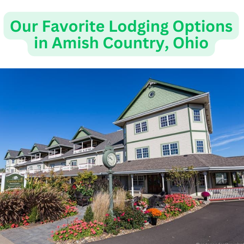 Our Favorite Lodging Options in Amish Country, Ohio