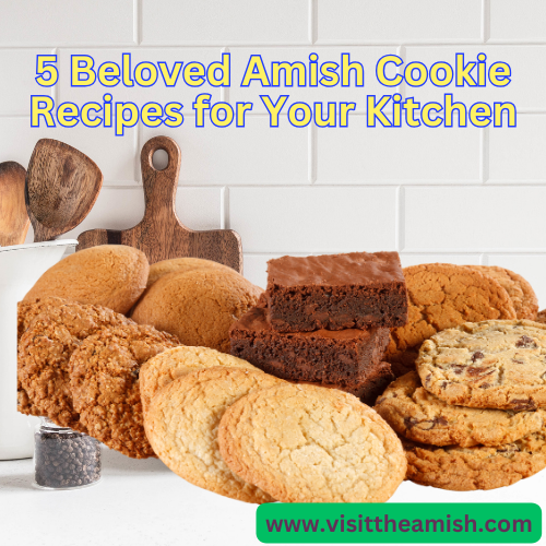 5 Beloved Amish Cookie Recipes for Your Kitchen