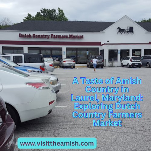 A Taste of Amish Country in Laurel, Maryland Exploring Dutch Country Farmers Market.