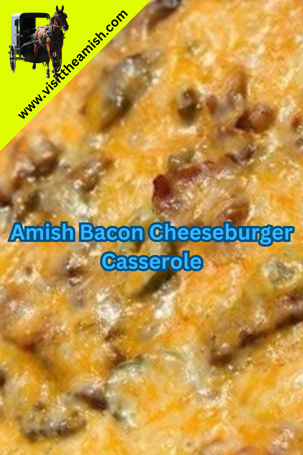 Amish Bacon Cheeseburger Casserole