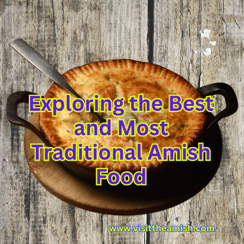 Exploring the Best and Most Traditional Amish Food.