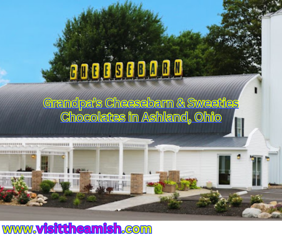 Grandpa’s Cheesebarn & Sweeties Chocolates in Ashland, Ohio