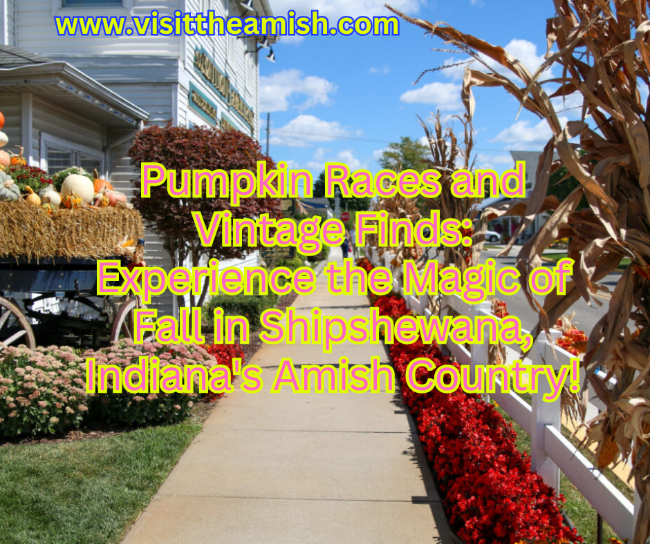 Pumpkin Races and Vintage Finds Experience the Magic of Fall in Shipshewana, Indiana's Amish Country