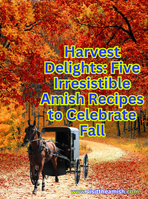 Harvest Delights: Five Irresistible Amish Recipes to Celebrate Fall