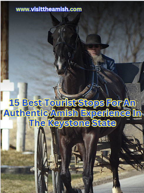 Here Are The 15 Best Tourist Stops For An Authentic Amish Experience In The Keystone State