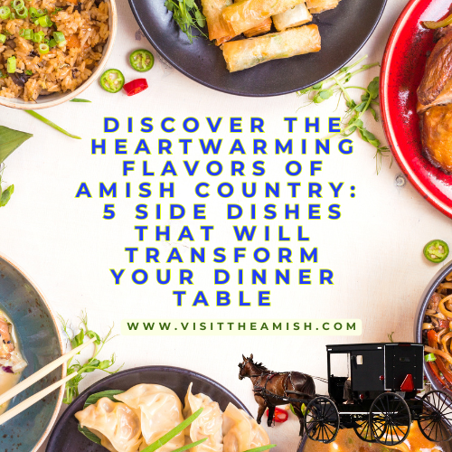 Discover the Heartwarming Flavors of Amish Country 5 Side Dishes That Will Transform Your Dinner Table.