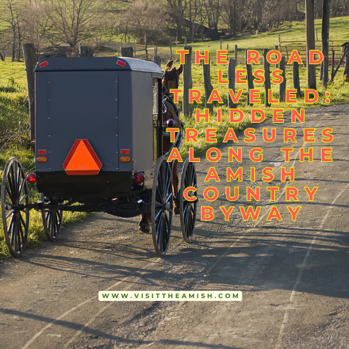 The Road Less Traveled Hidden Treasures Along the Amish Country Byway