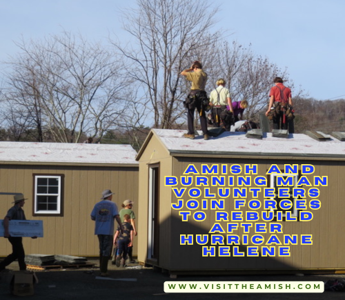 Community in Action: Amish and Burning Man Volunteers Join Forces to Rebuild After Hurricane Helene