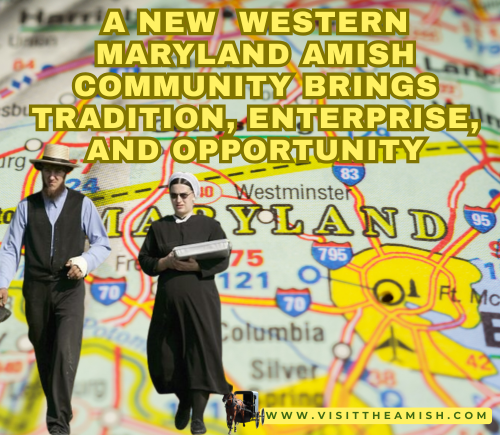 A New Chapter in Western Maryland Amish Community Brings Tradition, Enterprise, and Opportunity
