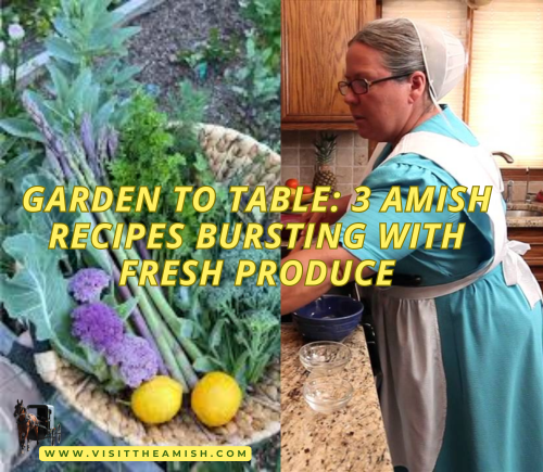 Garden to Table 3 Amish Recipes Bursting with Fresh Produce