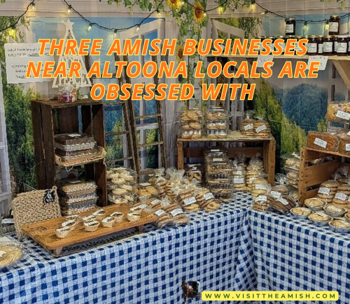 Hidden Gems: Explore the Altoona Area’s Most Incredible Amish Markets