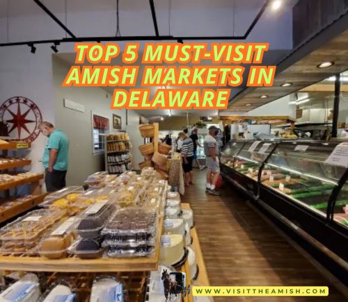 Top 5 Must-Visit Amish Markets in Delaware