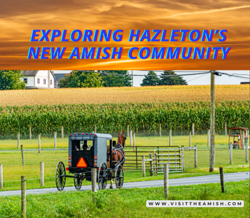 Exploring Hazleton’s New Amish Community