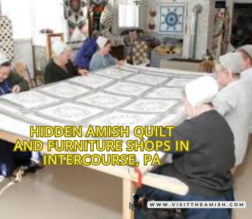 Hidden Amish Quilt and Furniture Shops in Intercourse, PA