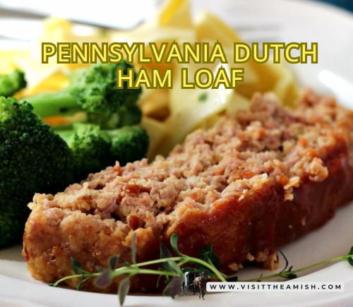 Pennsylvania Dutch Ham Loaf.